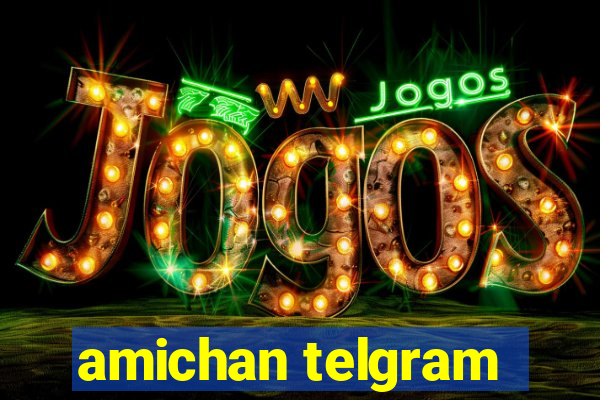 amichan telgram